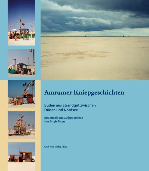 Amrumer Kniepgeschichten - Buden aus Strandgut zwischen Dünen und Nordsee