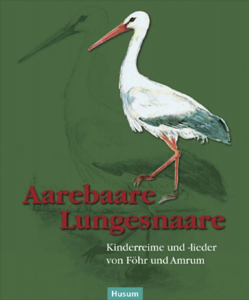 Aarebaare Lungesnaare - Kinderreime und -lieder von Föhr und Amrum