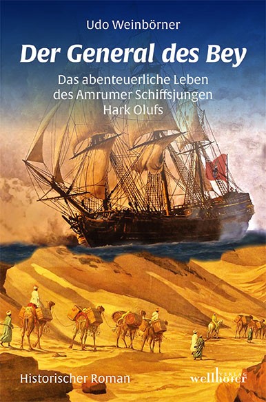 Der General des Bey - Das Abenteuerliche Leben des Amrumer Schiffsjungen Hark Olufs