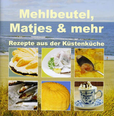 Mehlbeutel, Matjes & mehr - Rezepte aus der Küstenküche