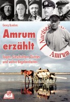 Amrum erzählt - Sagen, Geschichten, Düntjes und wahre Begebenheiten von Georg Quedens Amrum erzählt - Sagen, Geschichten, Düntjes und wahre Begebenheiten von Georg Quedens