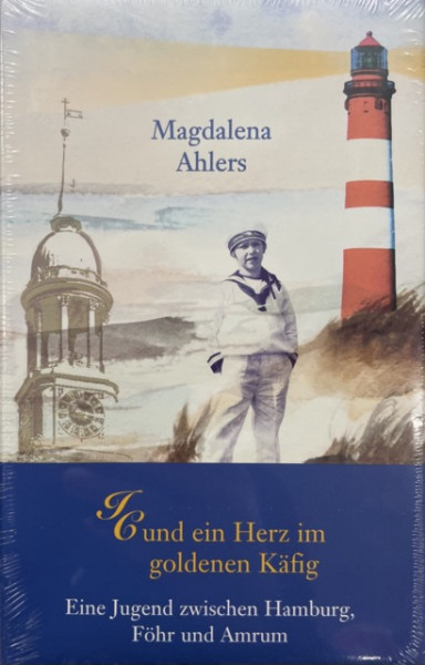 IC und ein Herz im goldenen Käfig - Eine Jugend zwischen Hamburg, Föhr und Amrum