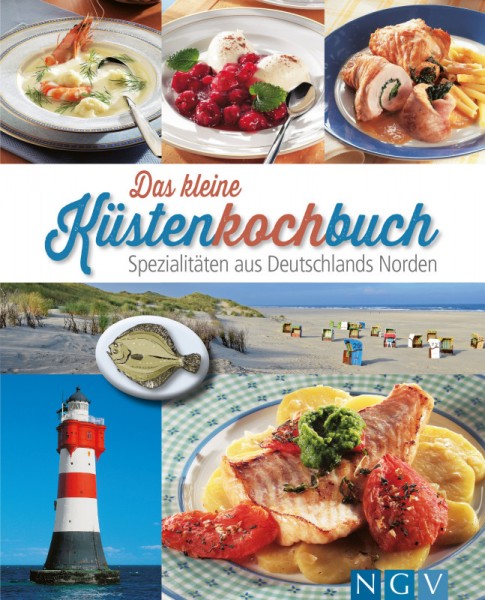 Das kleine Küstenkochbuch - Spezialitäten aus Deutschlands Norden