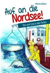 Auf an die Nordsee! - Tim und Lina in den Ferien - Martina Rüther